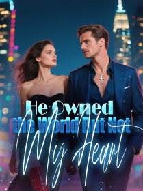 He Owned the World, But Not My Heart