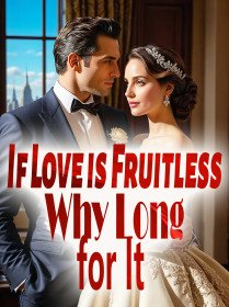 If Love is Fruitless, Why Long for It