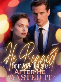 He Begged for My Love After He Wasted It