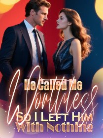 He Called Me Worthless, So I Left Him With Nothing